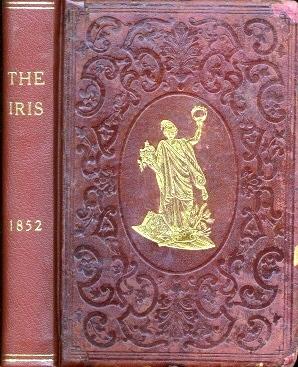 THE IRIS: AN ILLUMINATED SOUVENIR FOR MDCCCLII (1852)