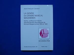 La genèse du drama musical wagnérien: Mythe politique et histoire dans les oeuvres dramatiques de...