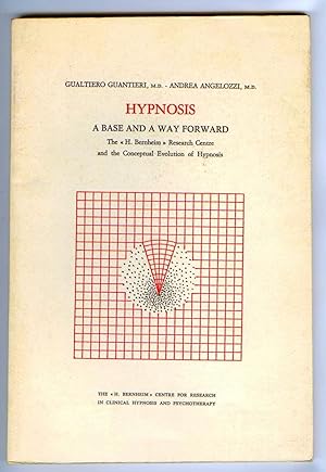 Hypnosis: A Base and a Way Forward The H. Bernheim Research Centre and the Conceptual Evolution o...