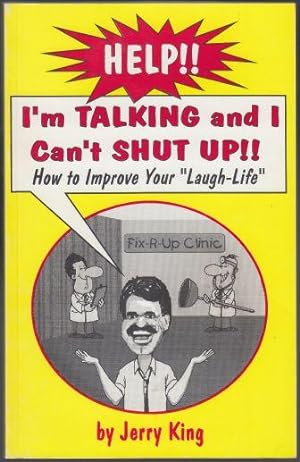 Help!! I'm Talking and I Can't Shut Up!! How To Improve Your Laugh Life SIGNED COPY