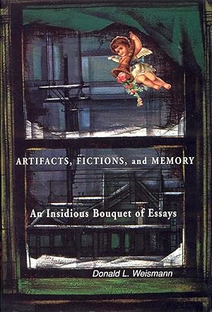 Artifacts, Fiction and Memory: An Indisious Bouquet of Essays