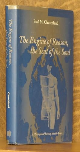 THE ENGINE OF REASON, THE SEAT OF THE SOUL, A PHILOSOPHICAL JOURNEY INTO THE BRAIN