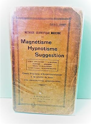 Méthode Scientifique moderne de magnétisme, hypnotisme et suggestion.