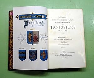 Recueil de documents et de statuts relatifs à la Corporation des Tapissiers de 1258 à 1875. Réfle...