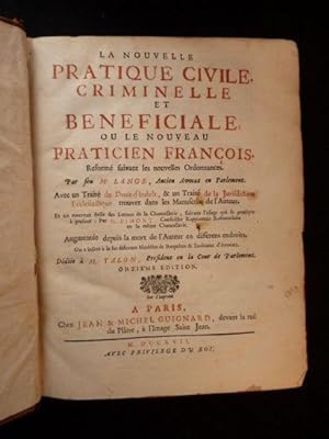 La Nouvelle pratique civile, criminelle et bénéficiale, ou le Nouveau praticien françois, réformé...