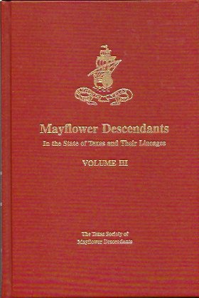 Mayflower Descendants In the State of Texas and Their Lineages Volume III