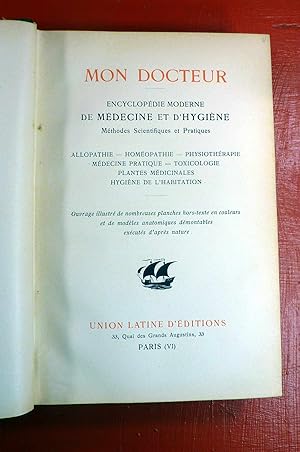 MON DOCTEUR. Encyclopédie moderne de Médecine et d'Hygiène. Méthodes scientifiques et pratiques.