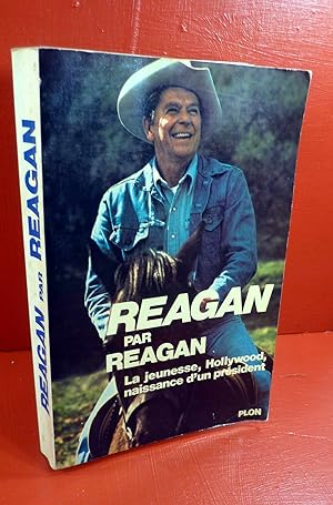 Reagan par Reagan. La jeunesse, Hollywood, naissance d'un Président.