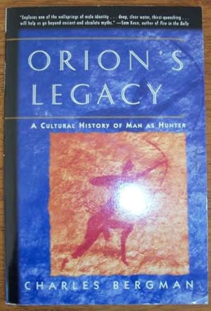 Orion's Legacy: A Cultural History of Man as Hunter