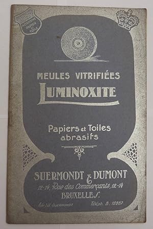 Meules vitrifiées Luminoxite . Papiers et toiles abrasifs . Catalogue industriel par Suermondt & ...