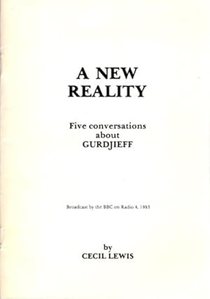 A NEW REALITY: FIVE CONVERSATIONS ABOUT GURDJIEFF