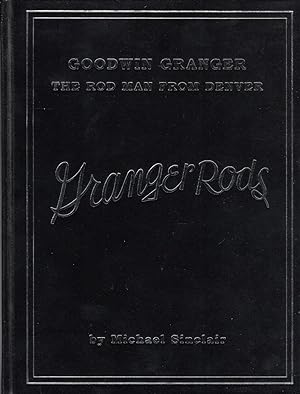 Goodwin Granger: the Rod Man From Denver