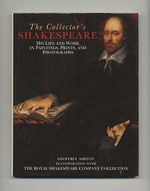 The Collector's Shakespeare: His Life and Work in Paintings, Prints, and Photographs - 1st Editio...