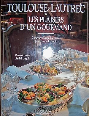 Toulouse-Lautrec, Les plaisirs d'un gourmand, Carnet de recettes d'André Daguin,