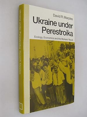Ukraine under Perestroika : Ecology, Economics and the Workers' Revolt