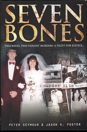 Seven Bones: Two Wives, Two Violent Mureders, A Fight for Justice.