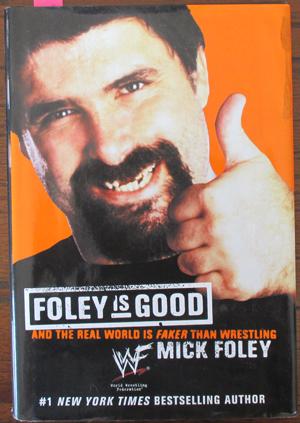 Foley Is Good.And the Real World Is Faker Than Wrestling