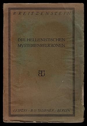 Die hellenistischen Mysterienreligionen nach ihren Grundlagen und Wirkungen. Vortrag ursprünglich...