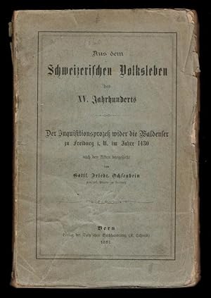 Aus del Schweizerischem Volksleben de XV Jarhunderts. Der Inquisitionsprozess wider die Waldenser...