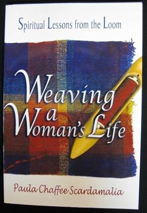 Weaving a Woman's Life Spiritual Lessons from the Loom (Signed Copy)