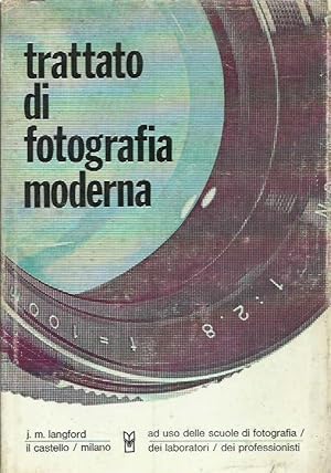 Trattato di fotografia moderna ad uso delle scuole di fotografia, dei laboratori e dei profession...