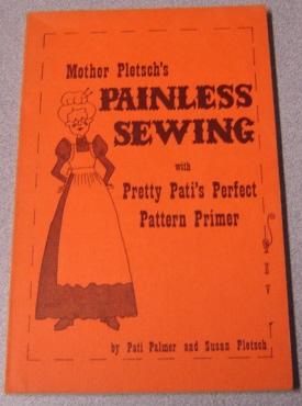 Mother Pletsch's Painless Sewing with Pretty Pati's Perfect Pattern Primer