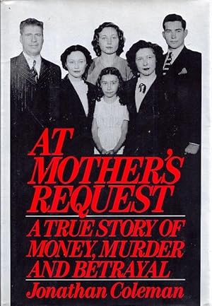At Mother's Request: A True Story of Money, Murder and Betrayal