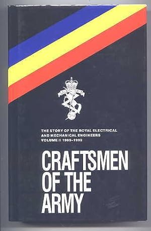 CRAFTSMEN OF THE ARMY. VOLUME II. THE STORY OF THE ROYAL ELECTRICAL AND MECHANICAL ENGINEERS, 196...