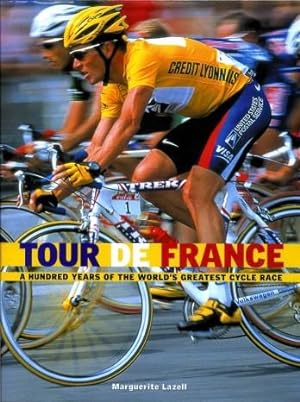 Tour De France : A Hundred Years of the World's Greatest Cycle Race