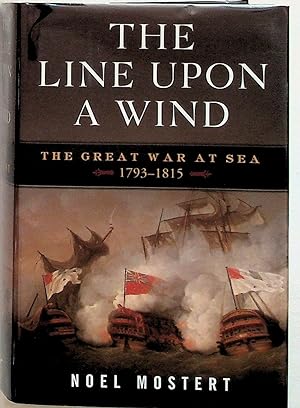 The Line Upon a Wind. The Great War at Sea 1793 - 1815