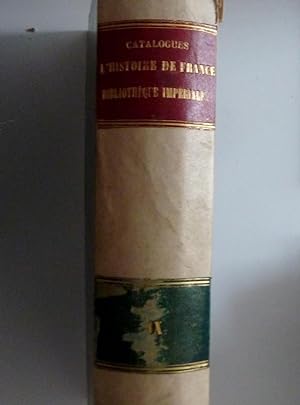 "Biblioteque Imperiale - Departement des Imprimes CATALOGUE DE HISTOIRE DE FRANCE Tome Neuvieme P...