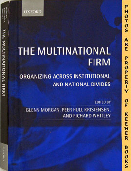 The Multinational Firm : Organizing Across Institutional And National Divides