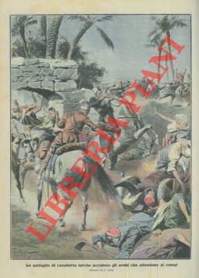 Le pattuglie di cavalleria turche uccidono gli arabi che attendono ai campi.