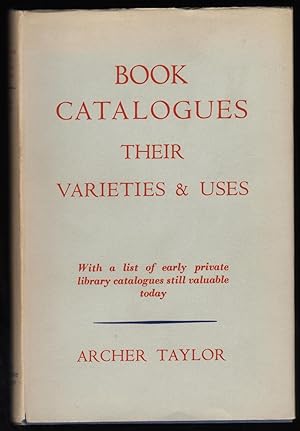 Book Catalogues; Their Varieties and Uses. With a list of early private library catalogues still ...