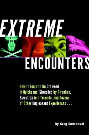 Extreme Encounters: How It Feels to Be Drowned in Quicksand Shredded by Piranhas Swept Up in a To...