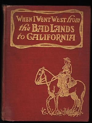 When I Went West from the Bad Lands to California.