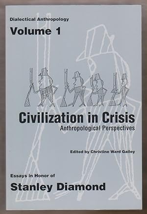 Dialectical Anthropology: Essays in Honor of Stanley Diamond. Vol. 1. Civilization in Crisis; Ant...
