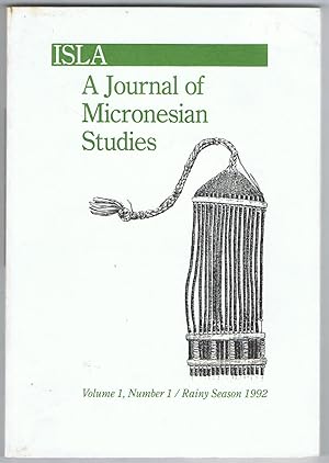 ISLA: A Journal of Micronesian Studies - Volume 1, Number 1 / Rainy Season 1992.