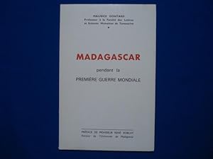 Madagascar pendant la première guerre mondiale. Préface de Monsieur René Roblot