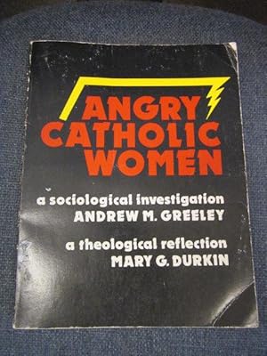 ANGRY CATHOLIC WOMEN: A Sociological Investigation