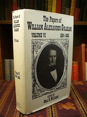 The Papers of William Alexander Graham. Volume VI, 1864-1865.