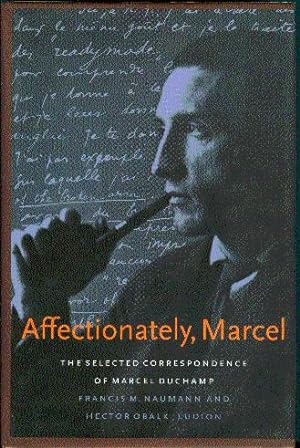 Affectionately, Marcel: The Selected Correspondence of Marcel Duchamp