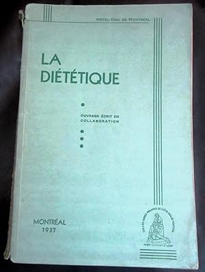 La Diététiquesuivie d'un appendice sur l'évolution de la diététique à l'Hôtel-Dieu de Montréal de...