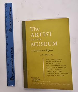 The Artist and the Museum: The Report of the Third Woodstock Art Conference sponsored by Artists ...