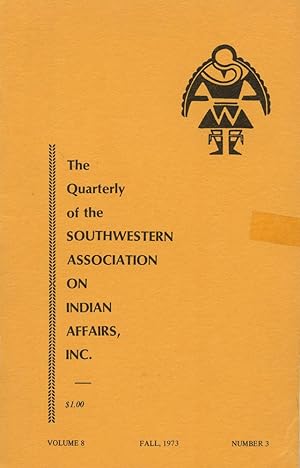 THE QUARTERLY OF SOUTHWESTERN ASSOCIATION ON INDIAN AFFAIRS : Fall 1973: Volume 8, No 3