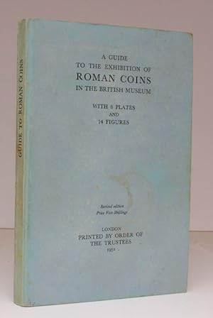 A Guide to the Exhibition of Roman Coins in the British Museum. [Second and Best Edition].