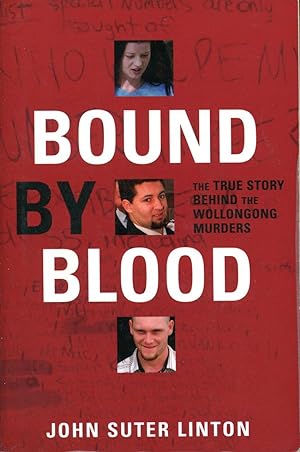 Bound by Blood : The True Story Behind the Wollongong Murders.