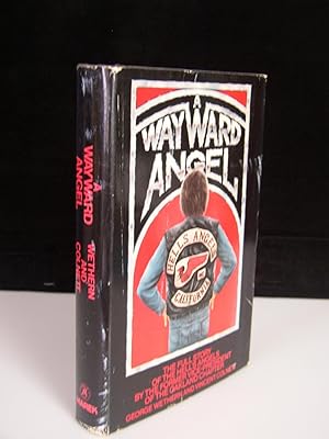 A Wayward Angel: The Full Story of the Hell's Angles by the Former Vice-President of the Oakland ...