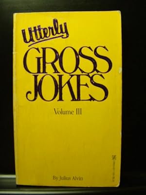 UTTERLY GROSS JOKES (Vol. 3)