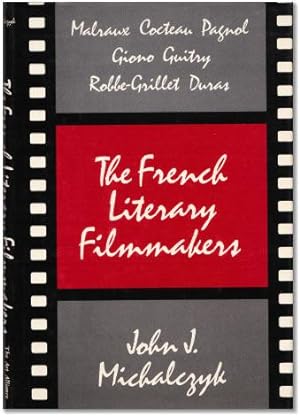 The French Literary Filmakers: Malraux, Cocteau, Pagnol, Giono, Guitry, Robbe-Grillet, Duras.